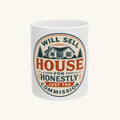 WILL SELL HOUSE FOR HONESTLY JUST THE COMMISSION Mug