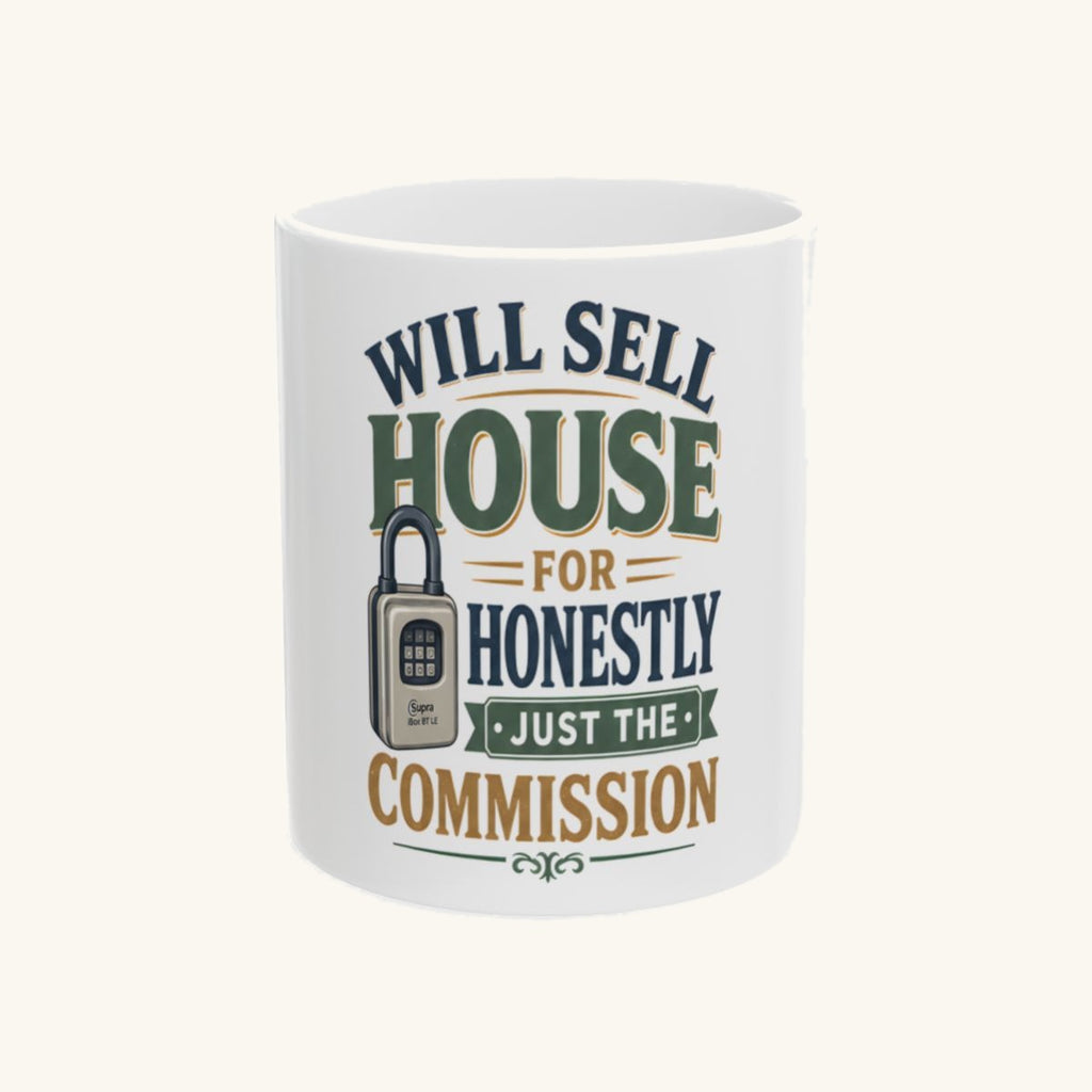 WILL SELL HOUSE FOR HONESTLY JUST THE COMMISSION Mug