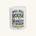 WILL SELL HOUSE FOR HONESTLY JUST THE COMMISSION Mug