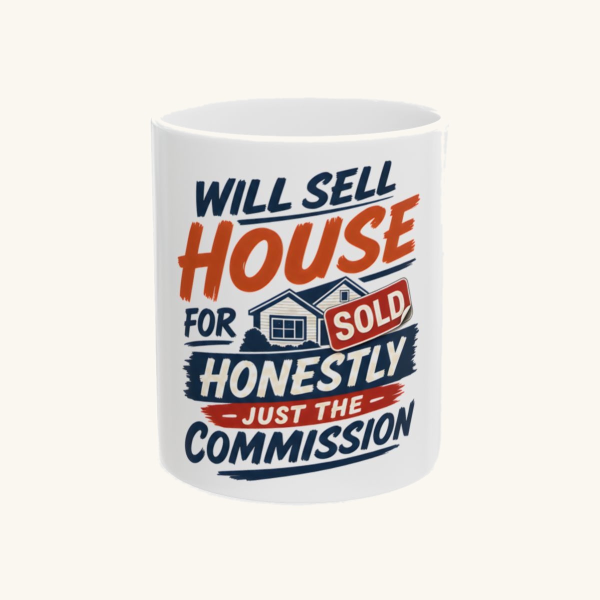 WILL SELL HOUSE FOR HONESTLY JUST THE COMMISSION Mug