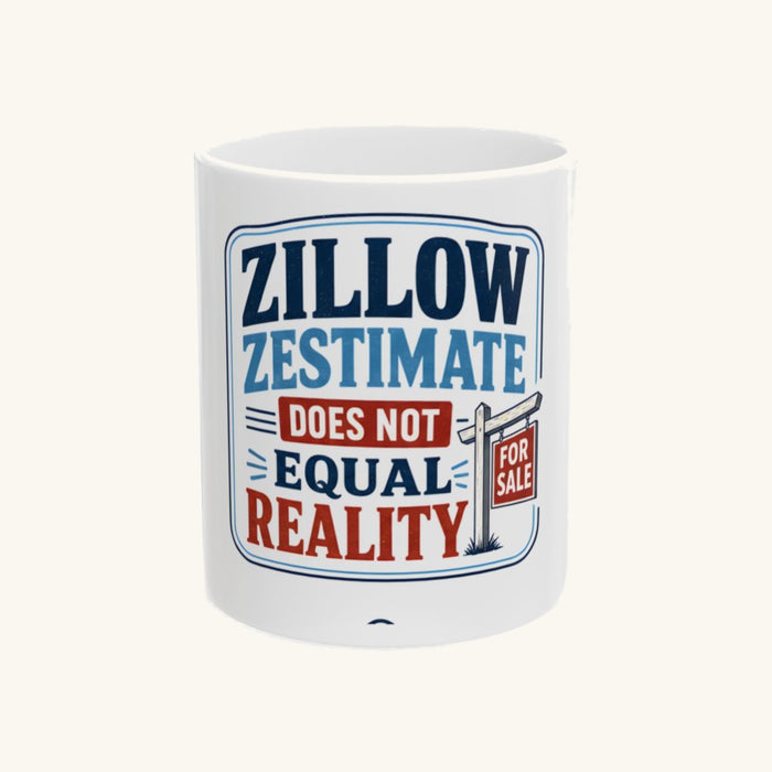 ZILLOW ZESTIMATE DOES NOT EQUAL REALITY Mug