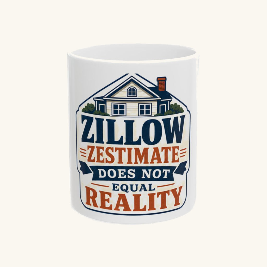 ZILLOW ZESTIMATE DOES NOT EQUAL REALITY Mug