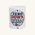 ZERO DOWN, FULL RESPECT Mug