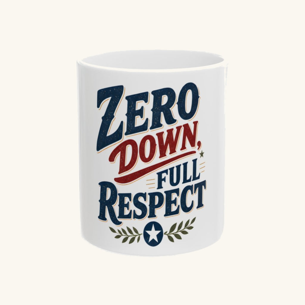 ZERO DOWN, FULL RESPECT Mug