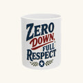 ZERO DOWN, FULL RESPECT Mug