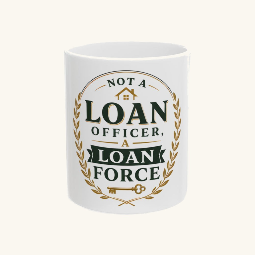 NOT A LOAN OFFICER, A LOAN FORCE Mug