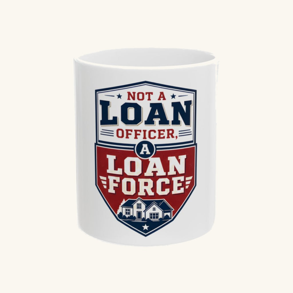 NOT A LOAN OFFICER, A LOAN FORCE Mug