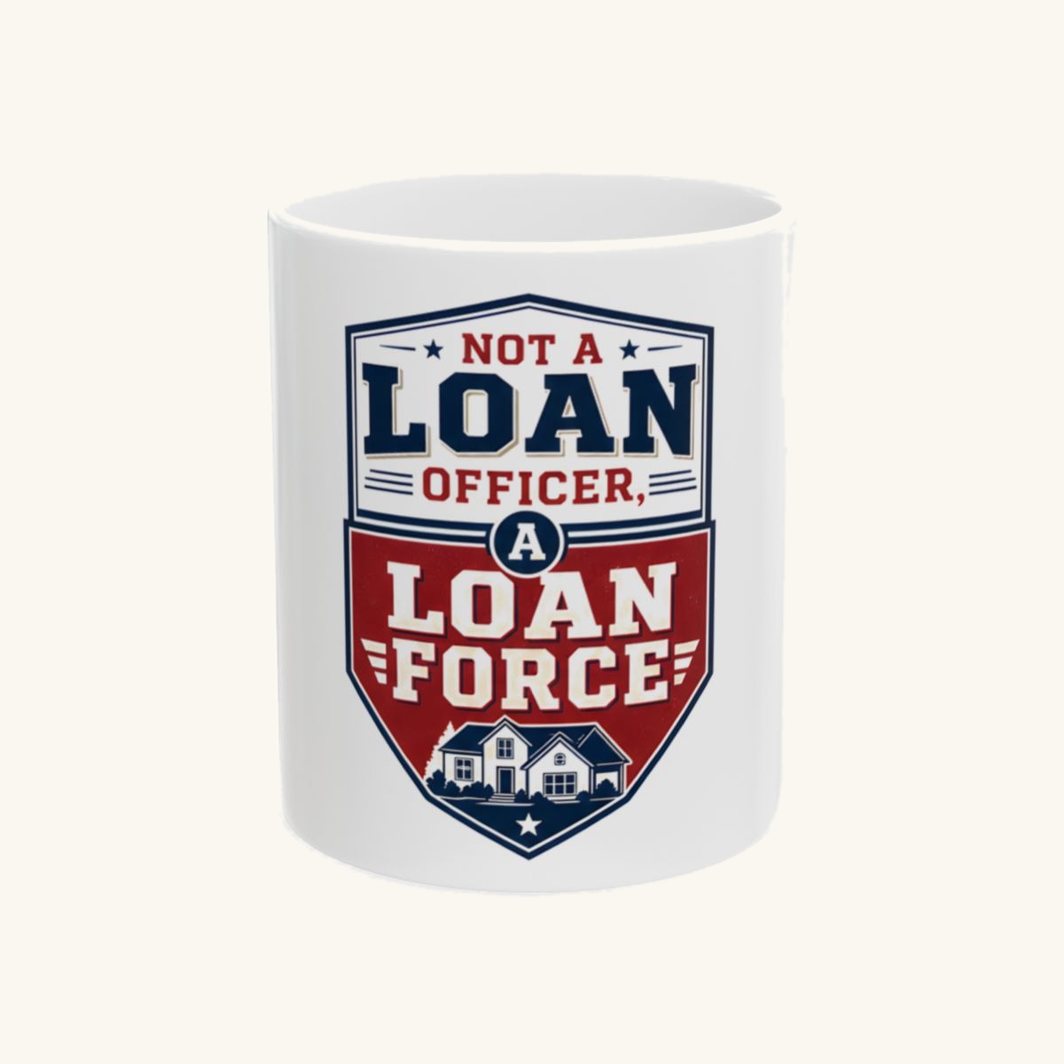 NOT A LOAN OFFICER, A LOAN FORCE Mug