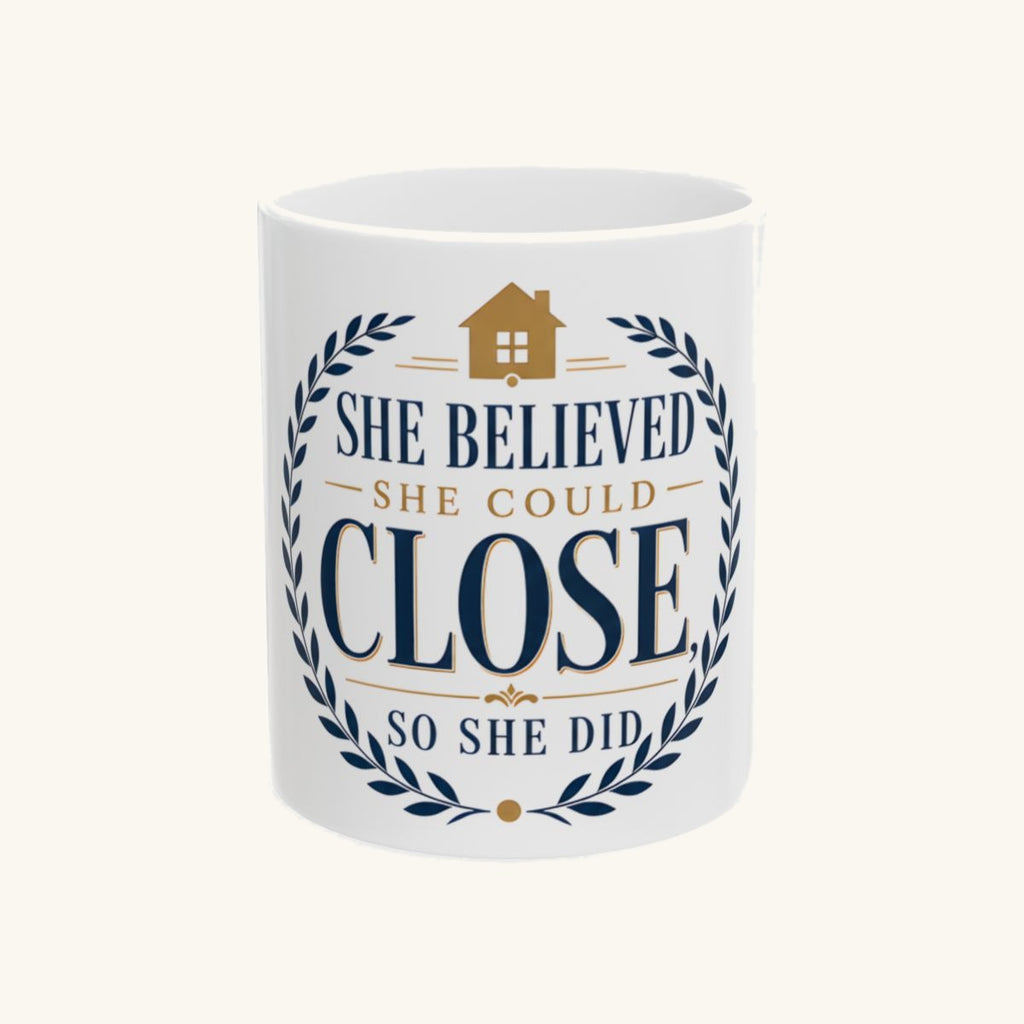 SHE BELIEVED SHE COULD CLOSE, SO SHE DID Mug