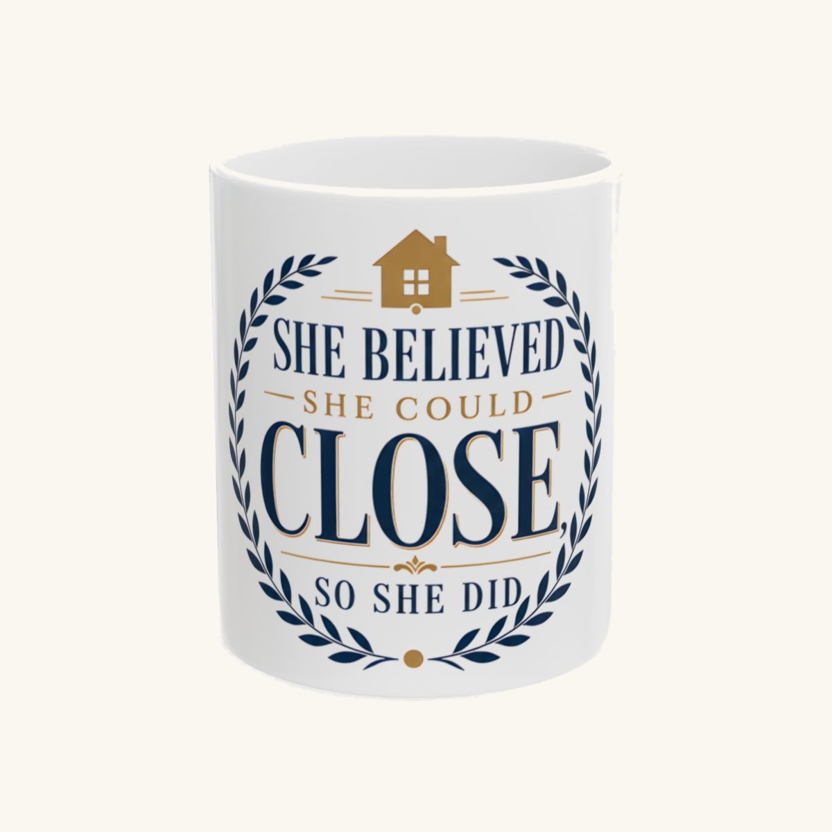SHE BELIEVED SHE COULD CLOSE, SO SHE DID Mug
