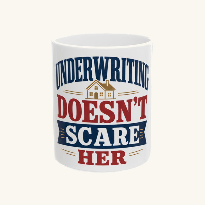 UNDERWRITING DOESN'T SCARE HER Mug