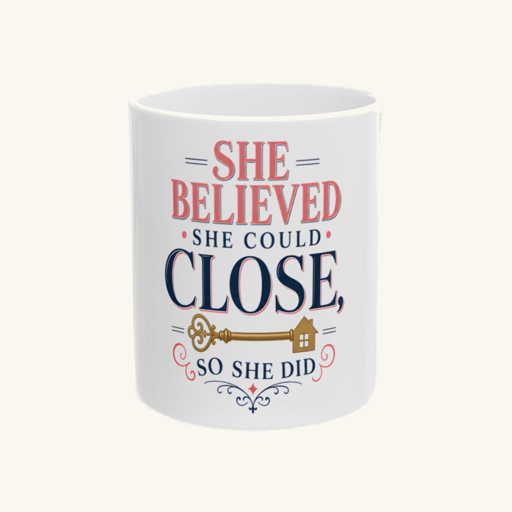 SHE BELIEVED SHE COULD CLOSE, SO SHE DID Mug
