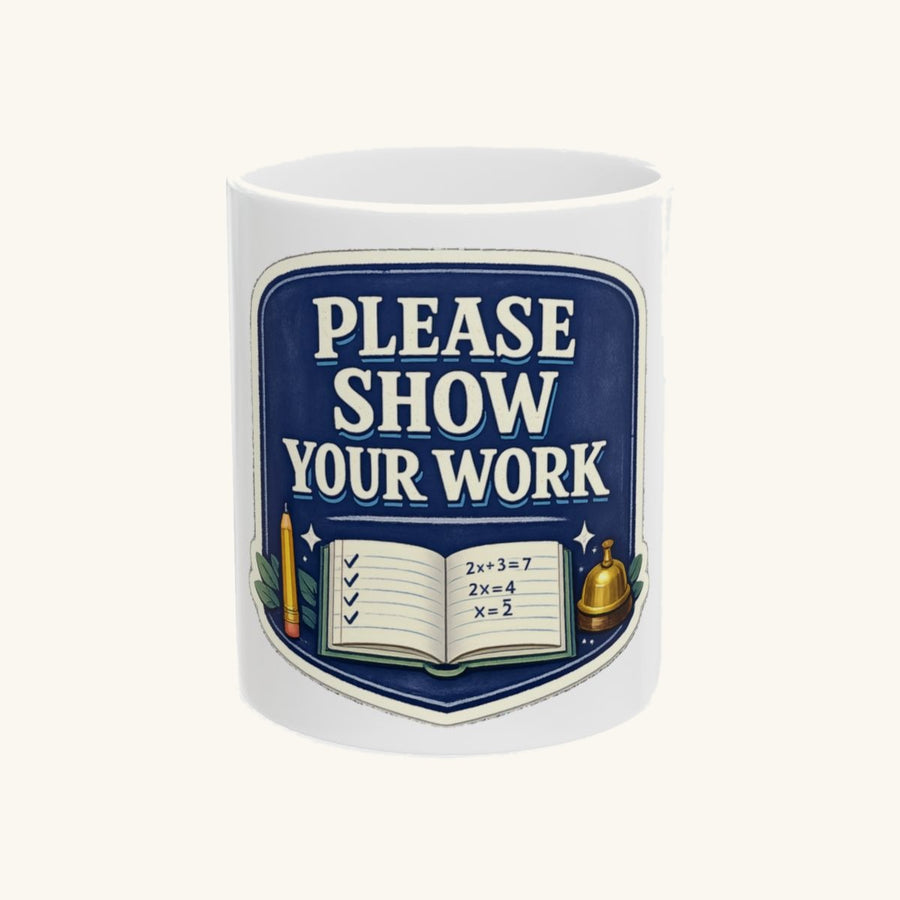 Please Show Your Work Mug