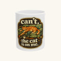 Can't. The Cat Is On Me. Tee Mug