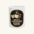 Small Expeditions Require Coffee Tee Mug