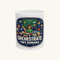 I Orchestrate Tiny Humans Tee Mug