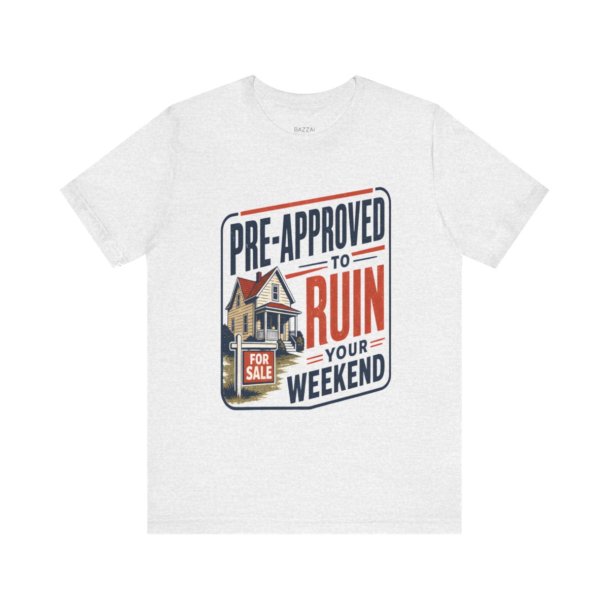 Mortgage Loan Officer T-Shirt — Pre-Approved to Ruin Your Weekend — mortgage t-shirt design