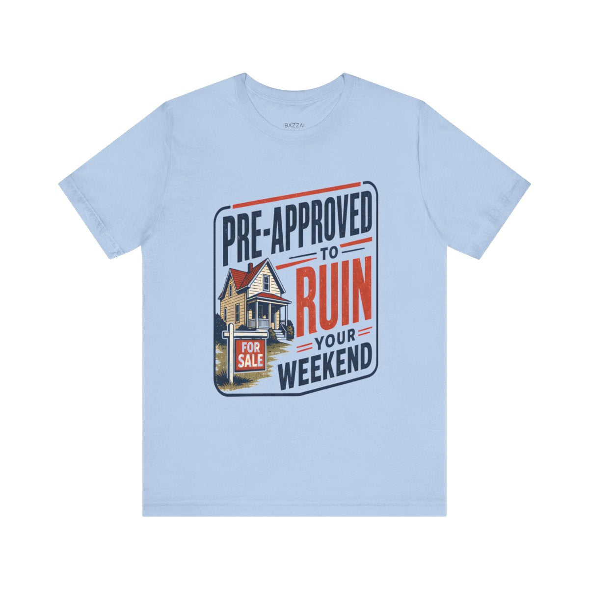 Mortgage Loan Officer T-Shirt — Pre-Approved to Ruin Your Weekend — mortgage t-shirt design