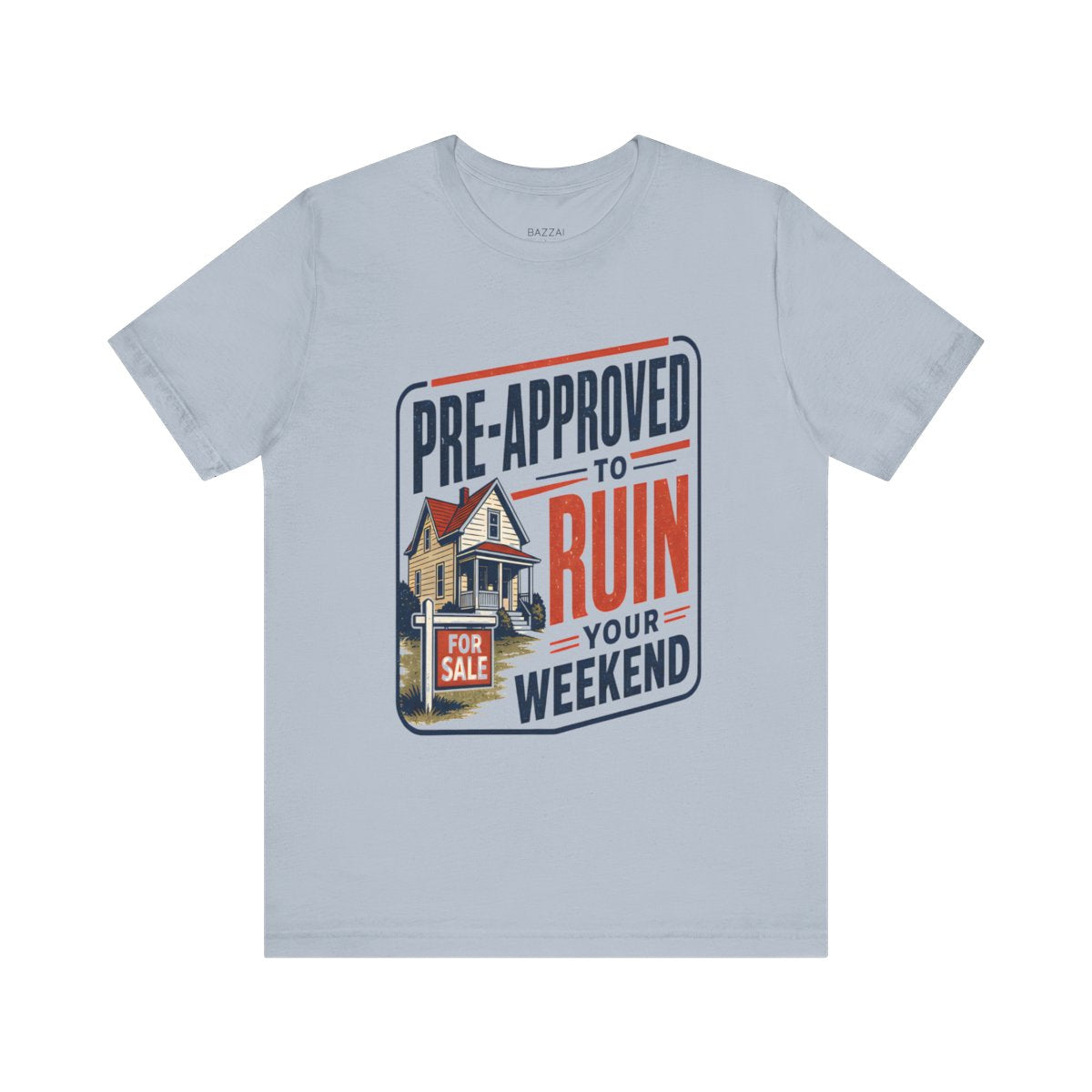 Mortgage Loan Officer T-Shirt — Pre-Approved to Ruin Your Weekend — mortgage t-shirt design
