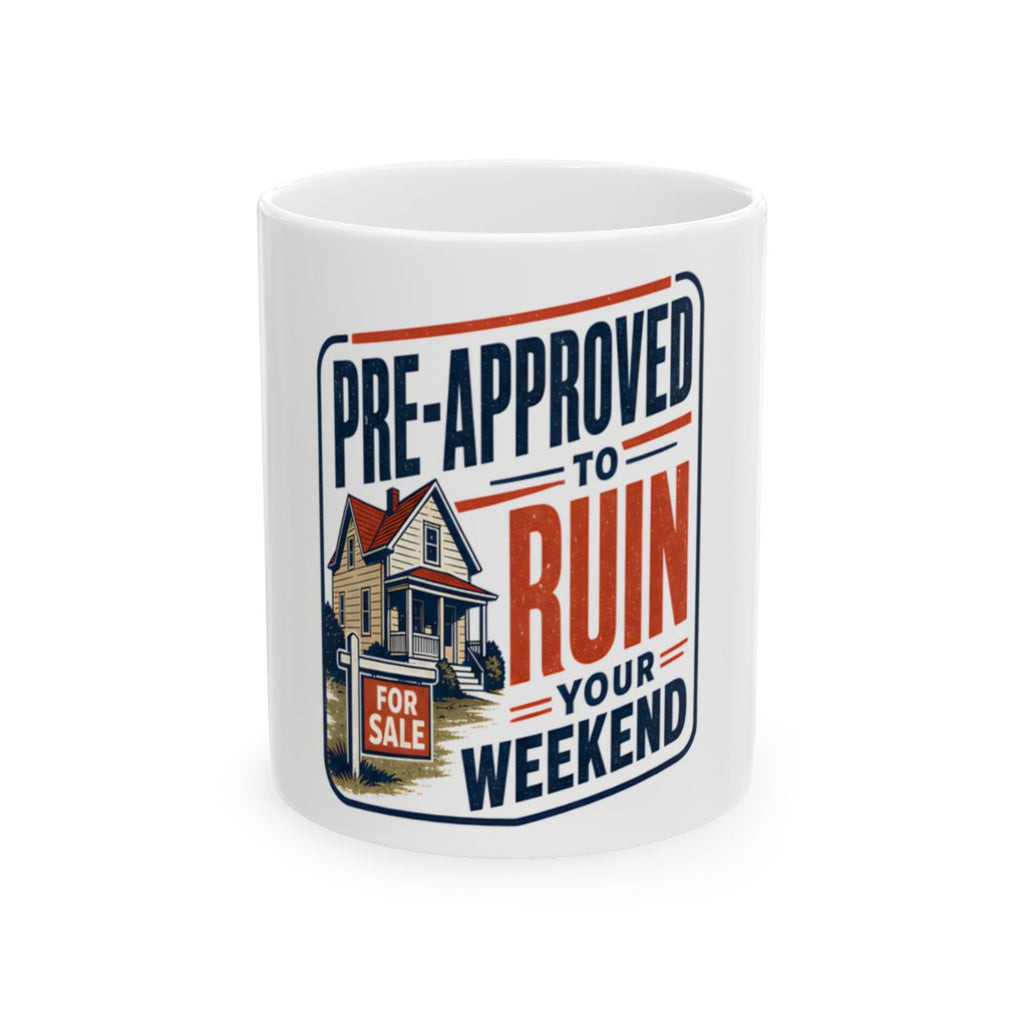 PRE-APPROVED TO RUIN YOUR WEEKEND Mug