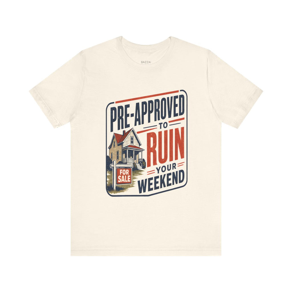 Mortgage Loan Officer T-Shirt — Pre-Approved to Ruin Your Weekend — mortgage t-shirt design