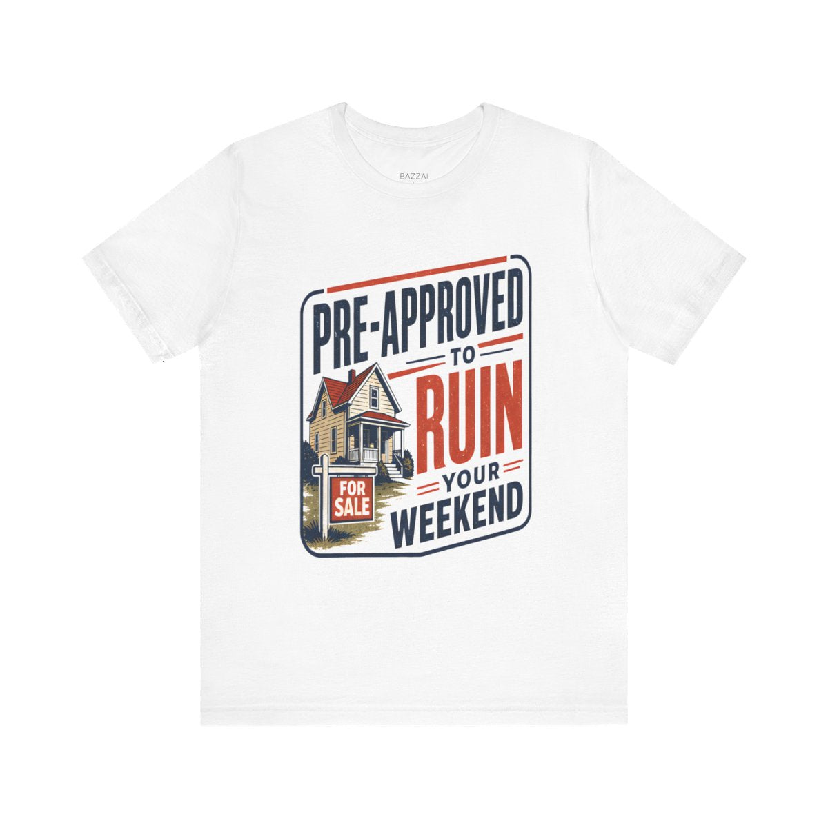Mortgage Loan Officer T-Shirt — Pre-Approved to Ruin Your Weekend — mortgage t-shirt design