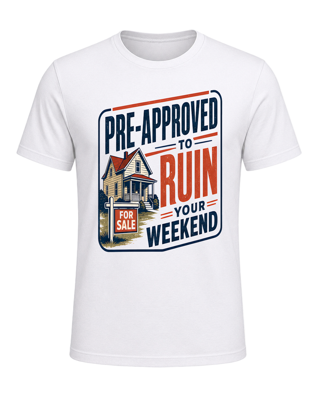 PRE-APPROVED TO RUIN YOUR WEEKEND — White