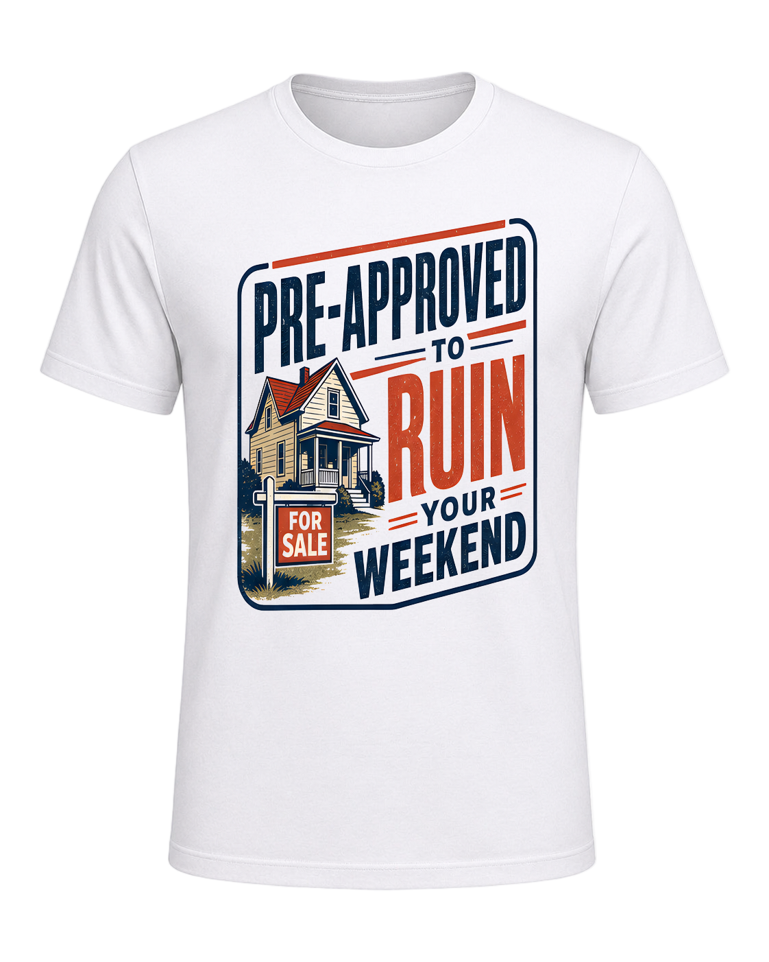 PRE-APPROVED TO RUIN YOUR WEEKEND — White