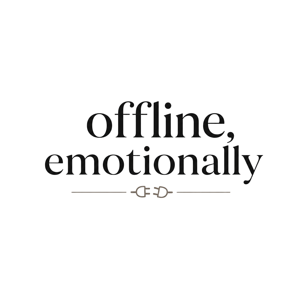 offline, emotionally