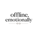 offline, emotionally