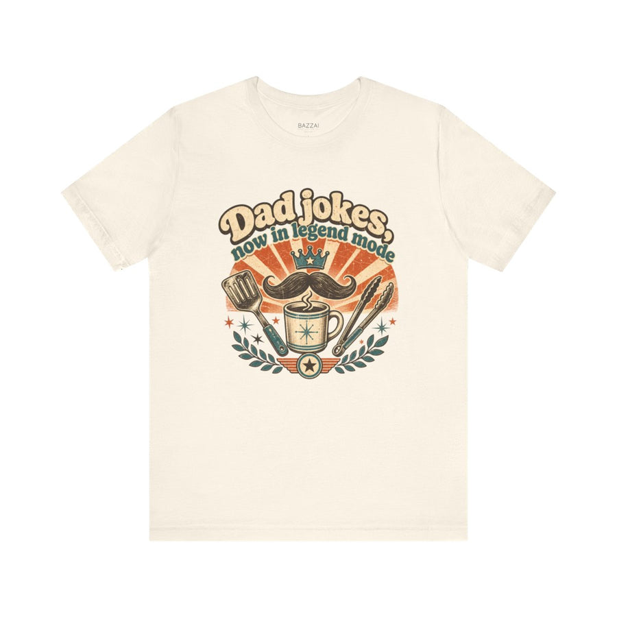 Funny Dad T-Shirt — Dad Jokes, Now in Legend Mode