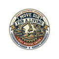 I MOVE DIRT FOR A LIVING