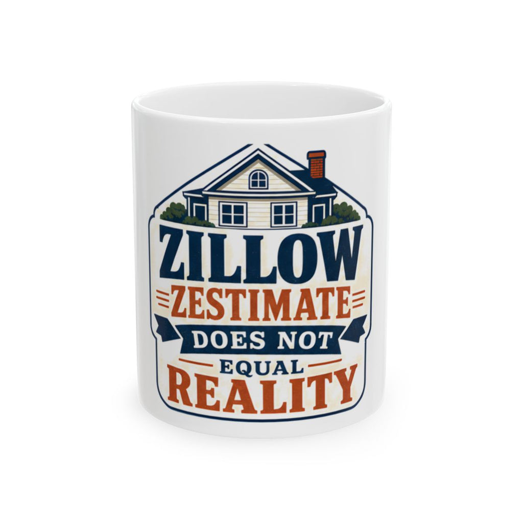 ZILLOW ZESTIMATE DOES NOT EQUAL REALITY Mug