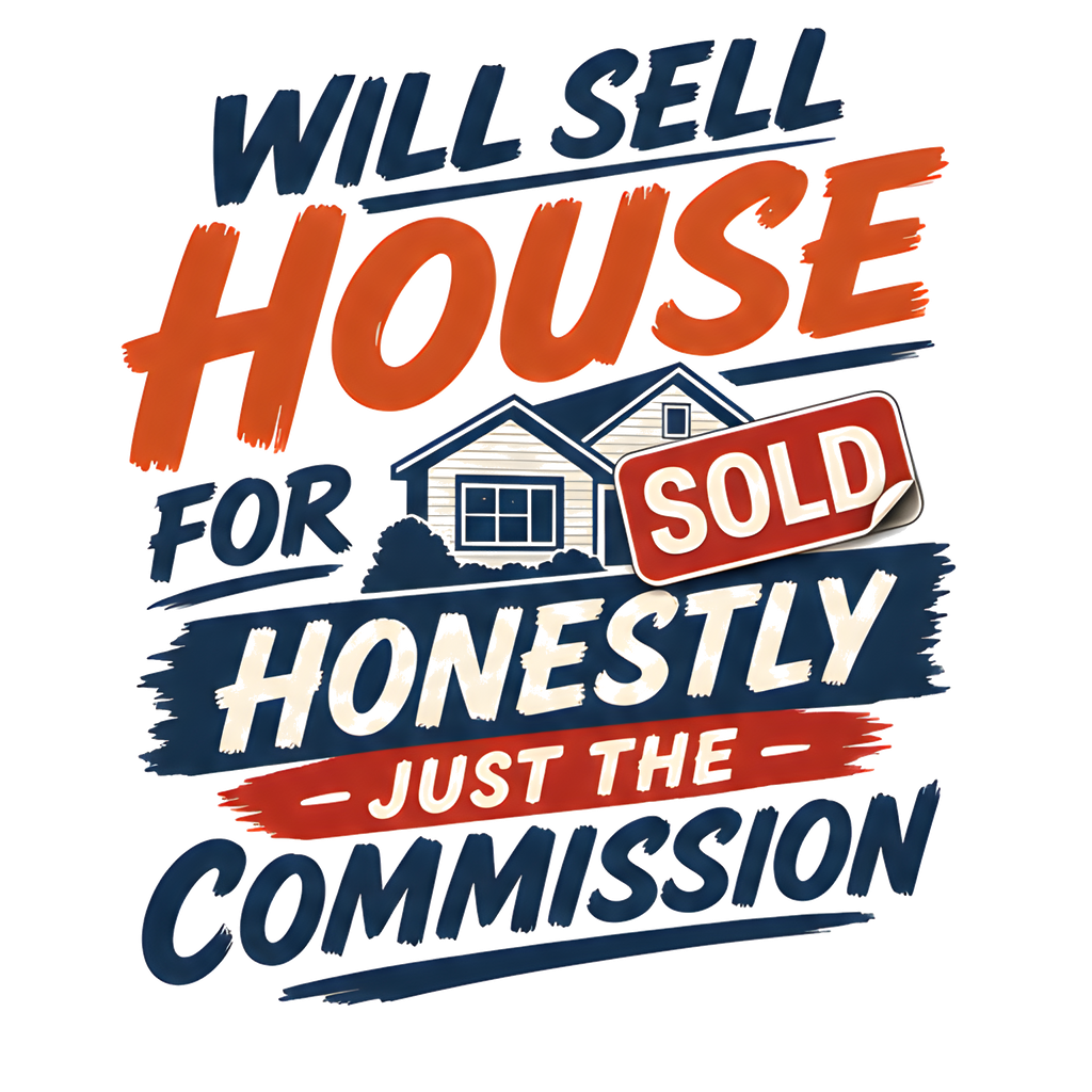 WILL SELL HOUSE FOR HONESTLY JUST THE COMMISSION