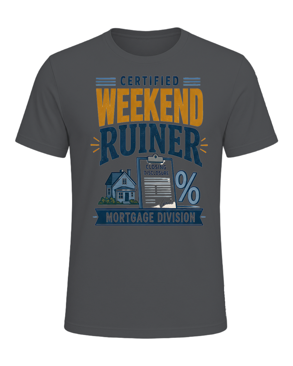CERTIFIED WEEKEND RUINER: MORTGAGE DIVISION — Asphalt