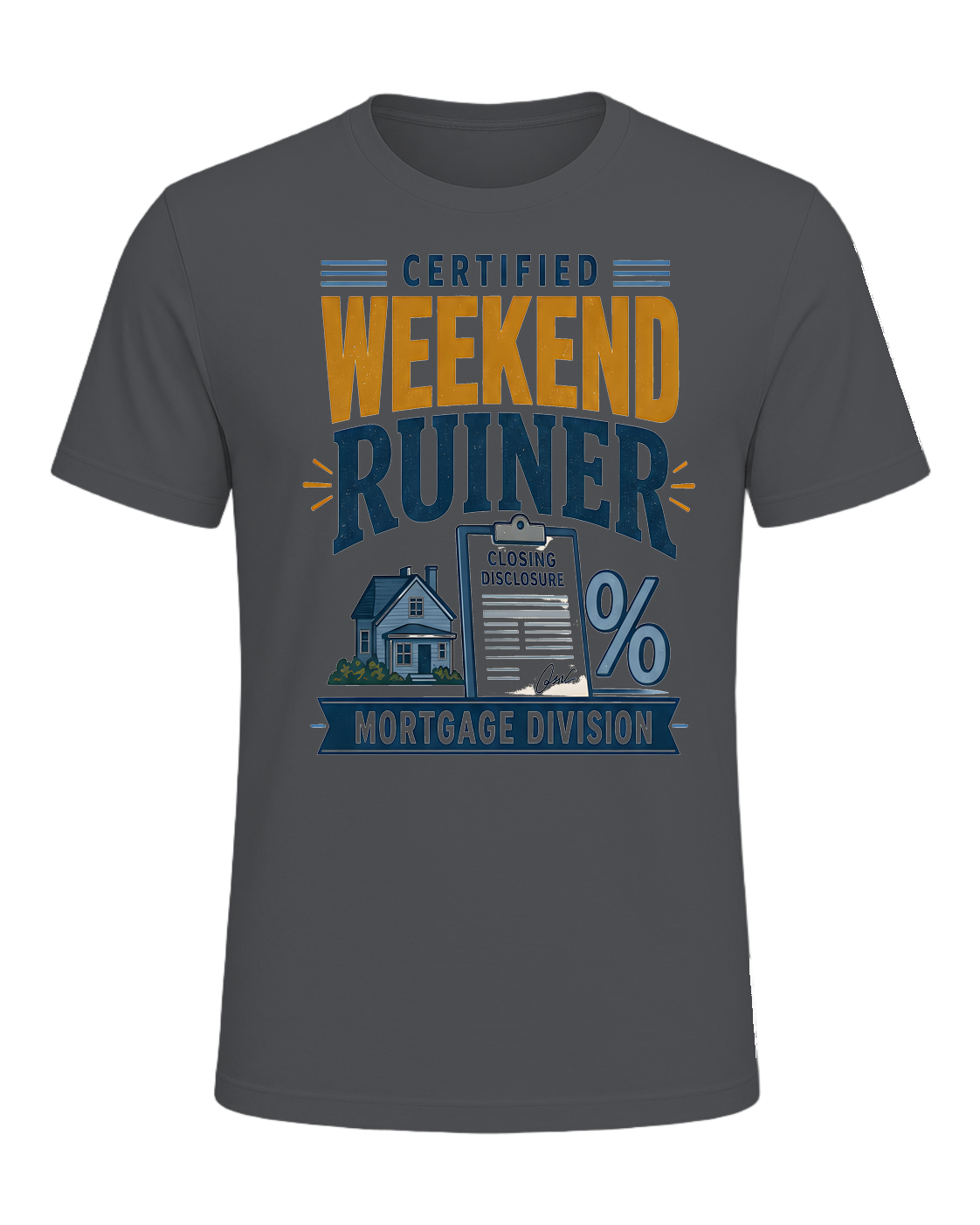 CERTIFIED WEEKEND RUINER: MORTGAGE DIVISION — Asphalt