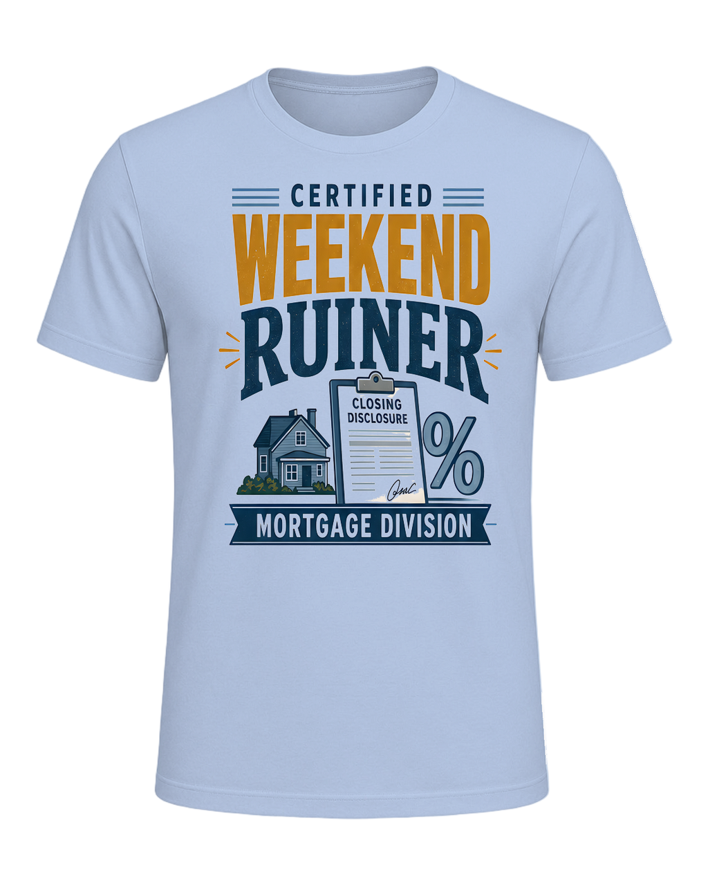 CERTIFIED WEEKEND RUINER: MORTGAGE DIVISION — Baby Blue