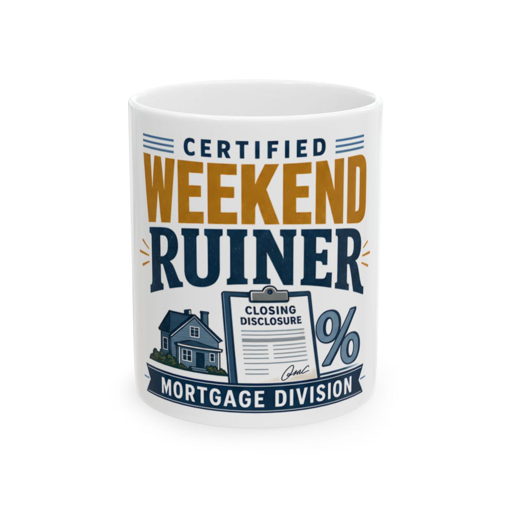 CERTIFIED WEEKEND RUINER: MORTGAGE DIVISION Mug