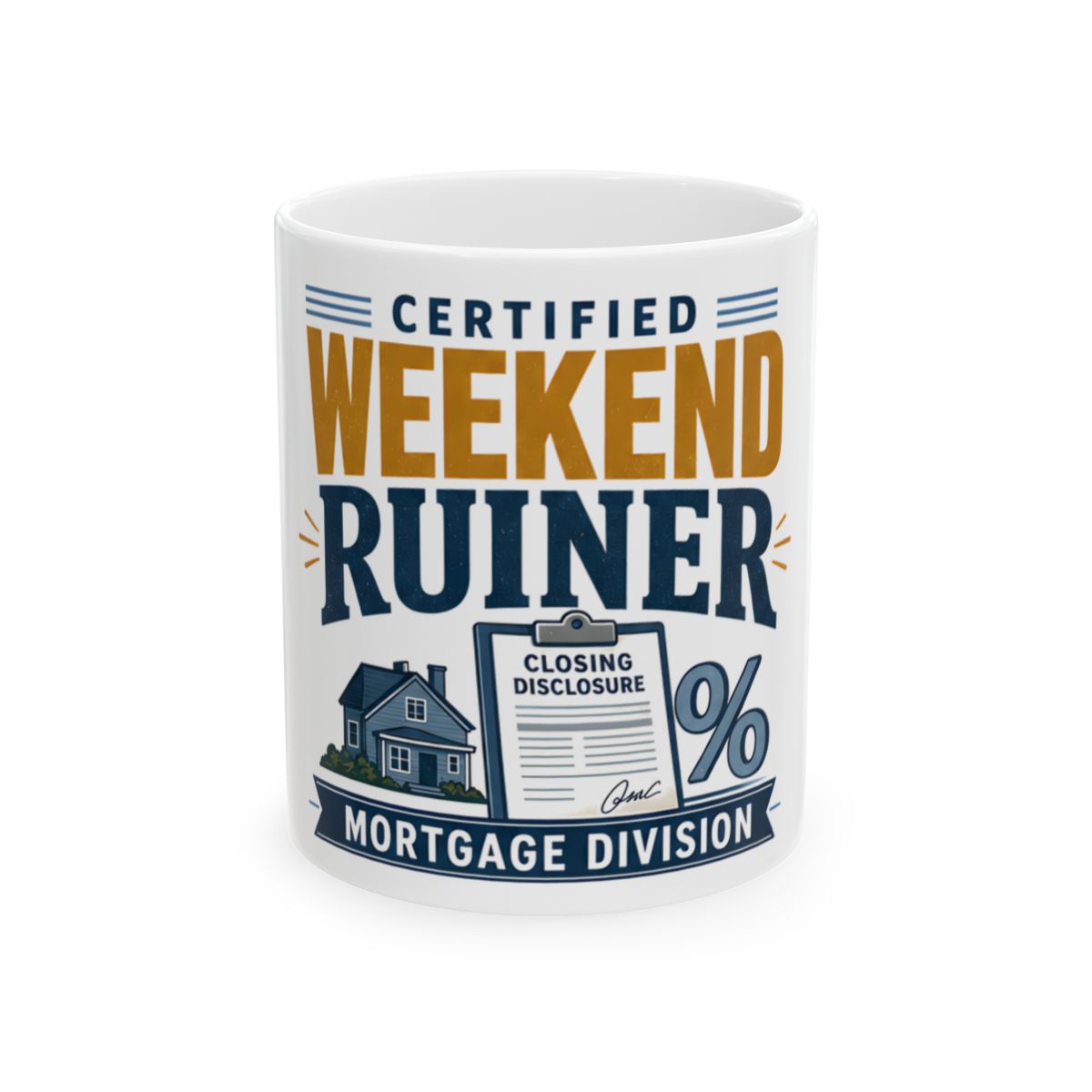 CERTIFIED WEEKEND RUINER: MORTGAGE DIVISION Mug