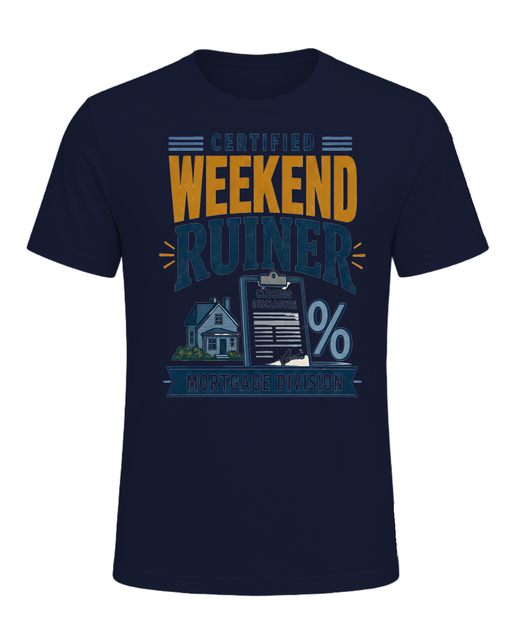CERTIFIED WEEKEND RUINER: MORTGAGE DIVISION — Navy