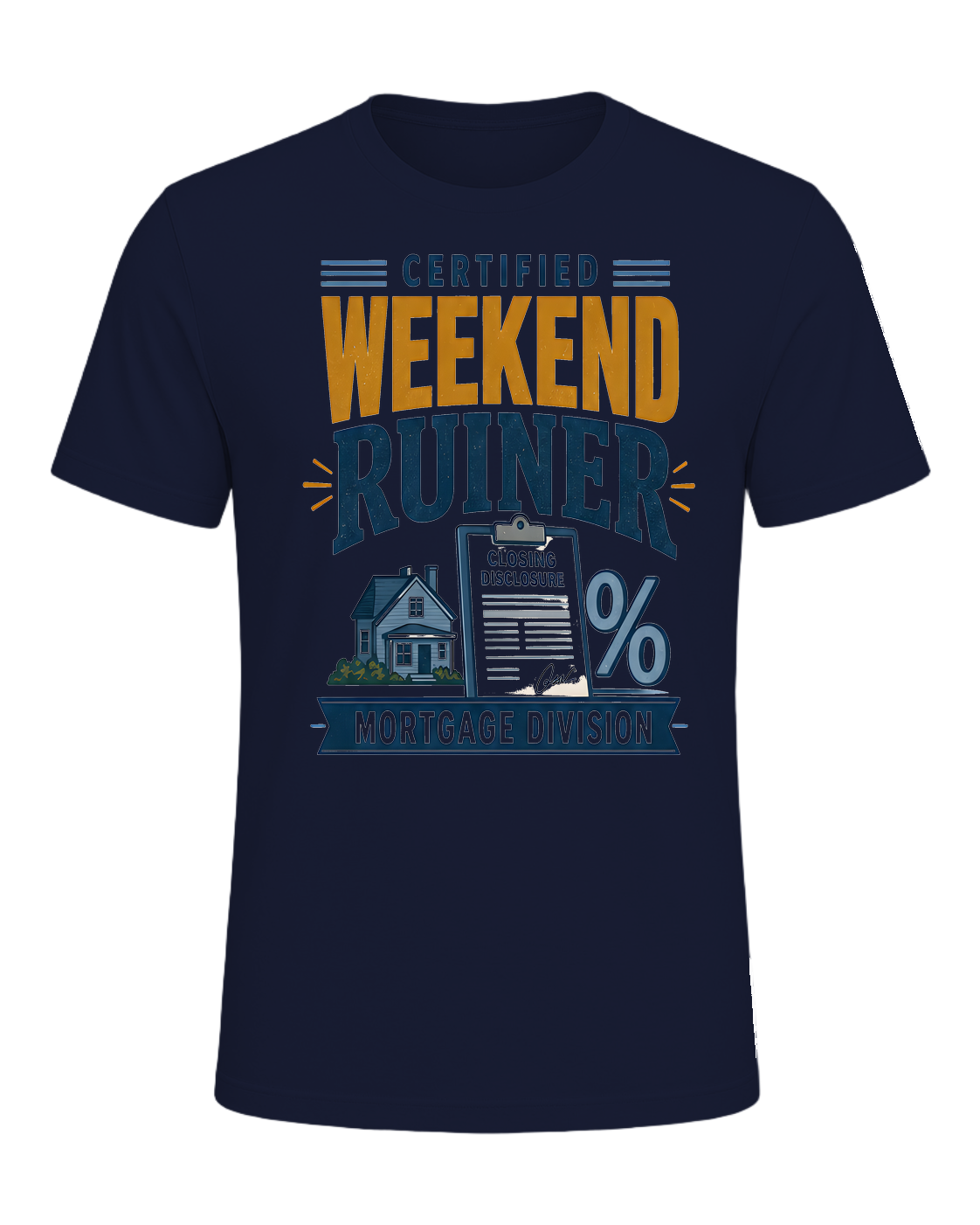 CERTIFIED WEEKEND RUINER: MORTGAGE DIVISION — Navy