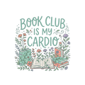 BOOK CLUB IS MY CARDIO