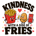 KINDNESS WITH A SIDE OF FRIES