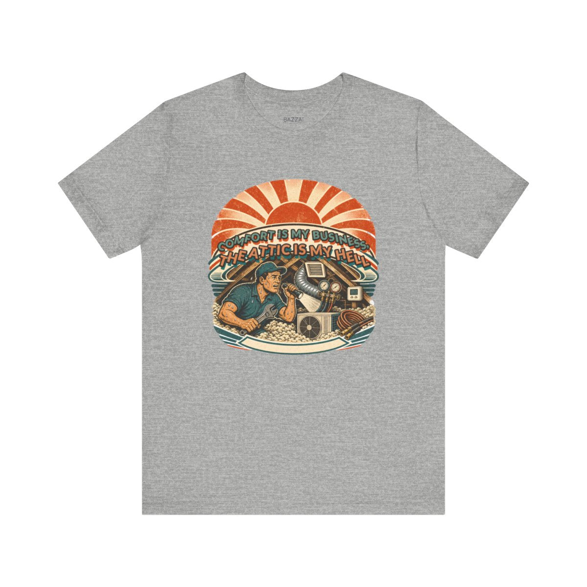 HVAC Humor T-Shirt — Comfort Is My Business, the Attic Is My Hell — t-shirt design