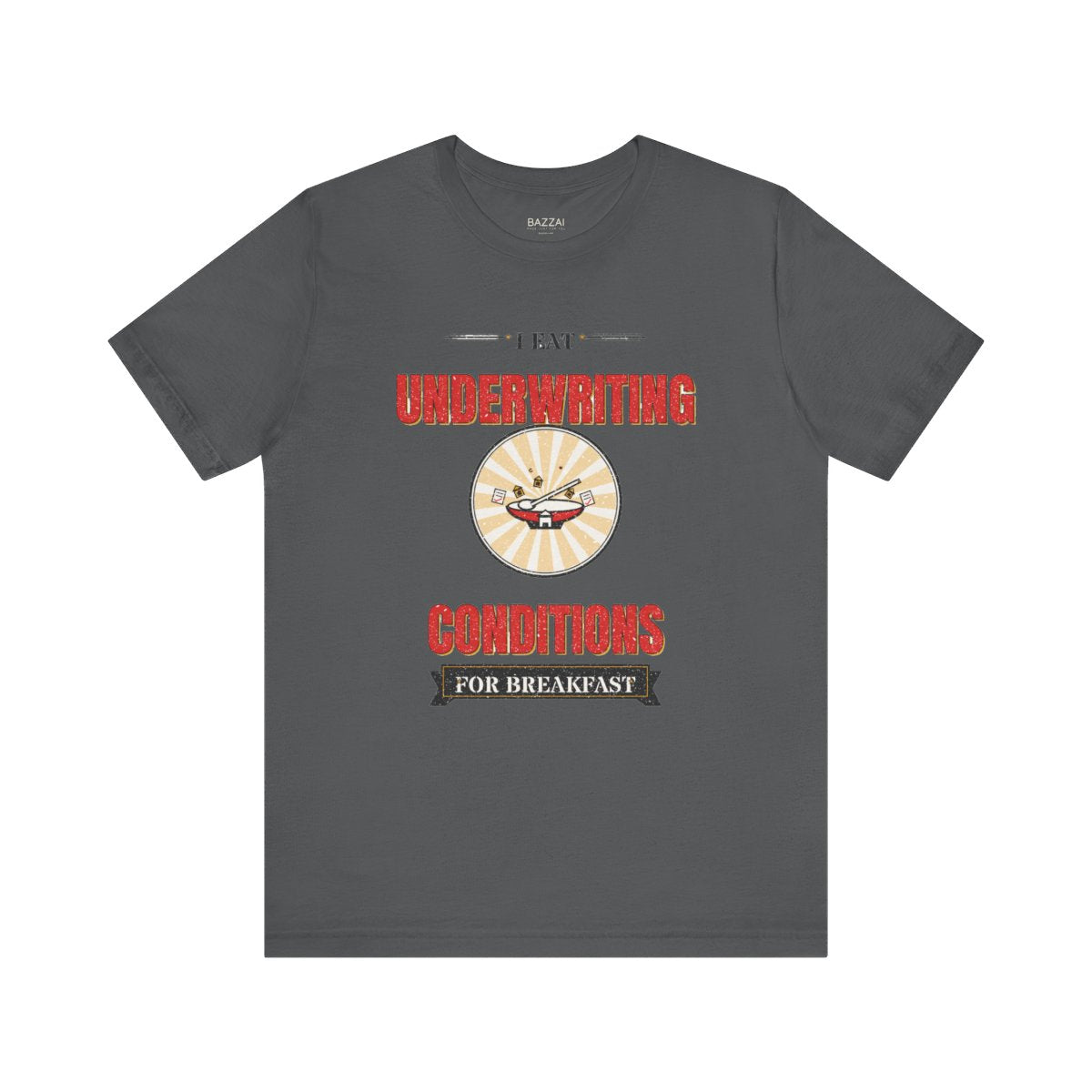 Funny Mortgage T-Shirt — I Eat Underwriting Conditions for Breakfast — mortgage t-shirt design