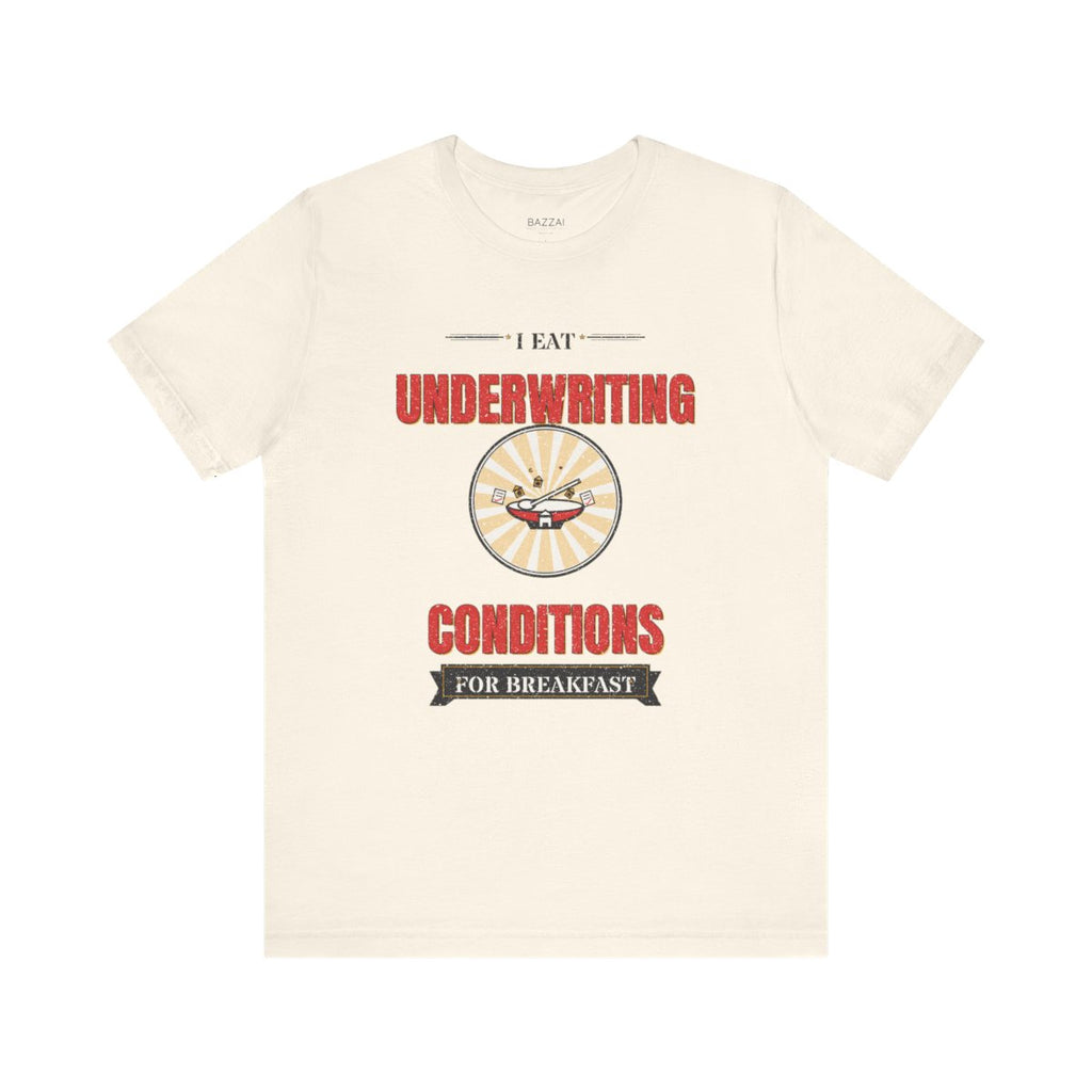 Funny Mortgage T-Shirt — I Eat Underwriting Conditions for Breakfast — mortgage t-shirt design