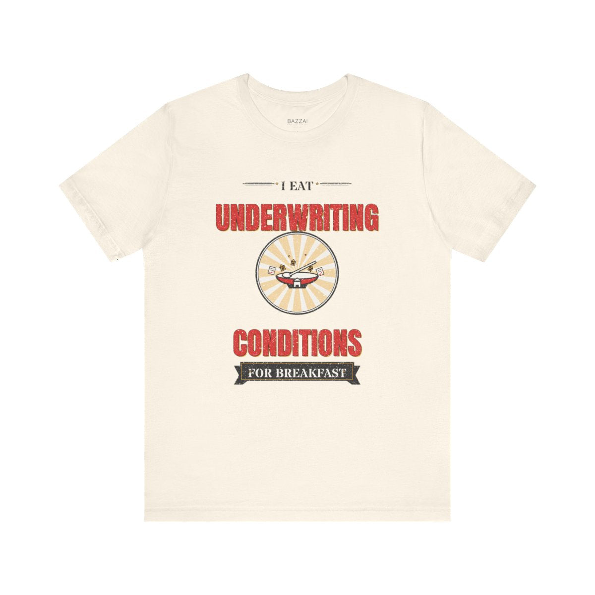 Funny Mortgage T-Shirt — I Eat Underwriting Conditions for Breakfast — mortgage t-shirt design
