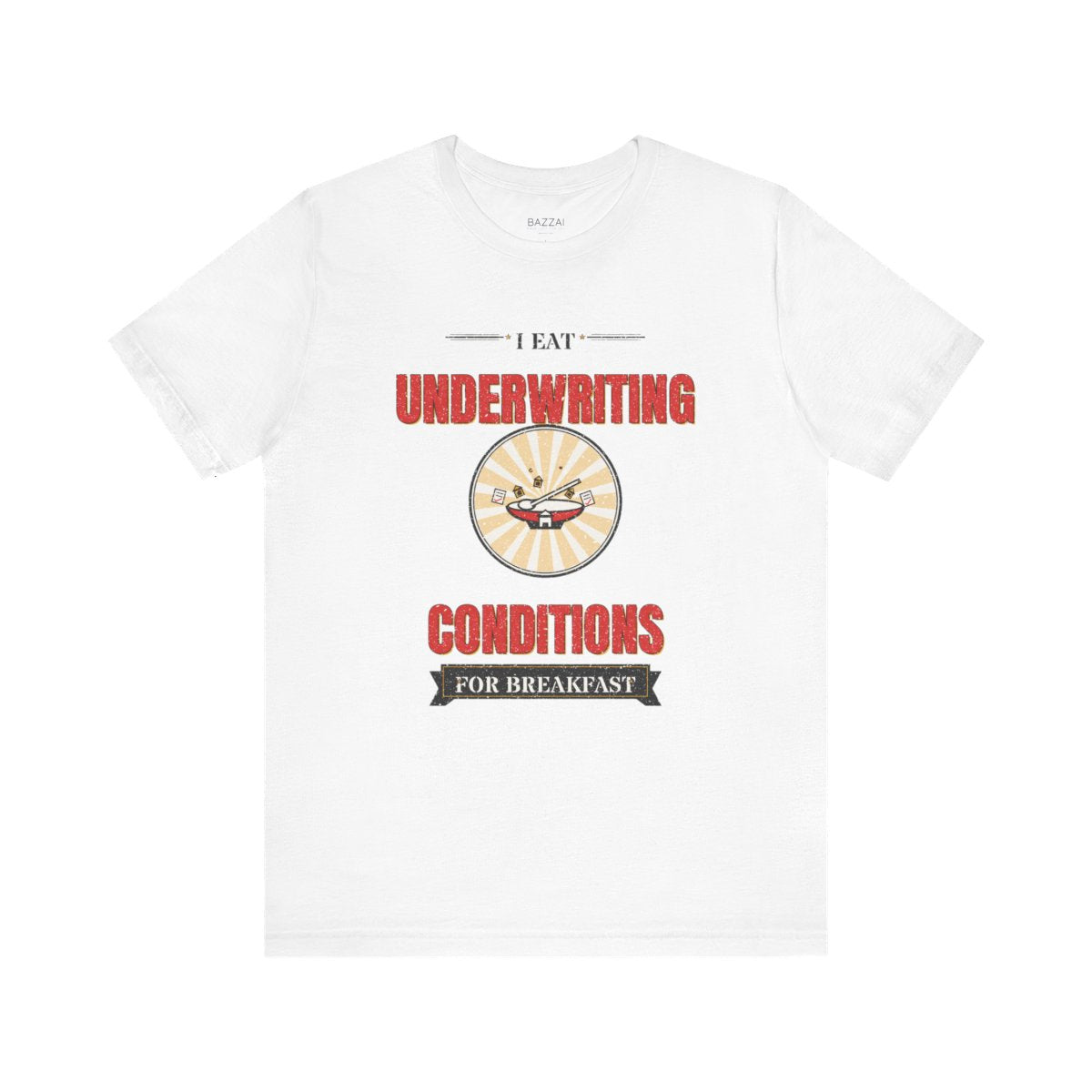 Funny Mortgage T-Shirt — I Eat Underwriting Conditions for Breakfast — mortgage t-shirt design