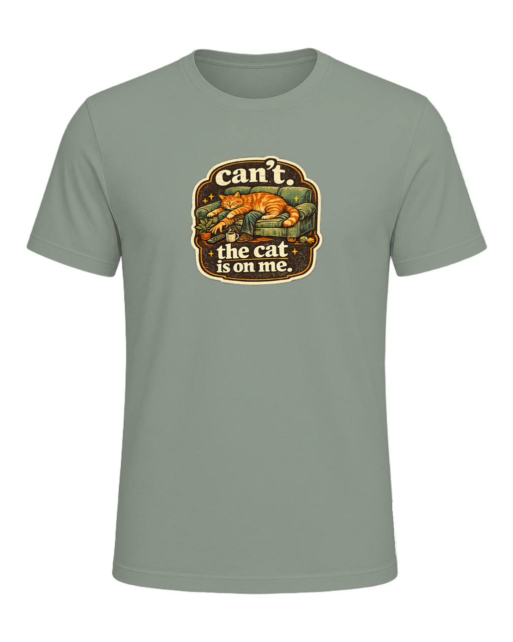 Can't. The Cat Is On Me. Tee — Sage
