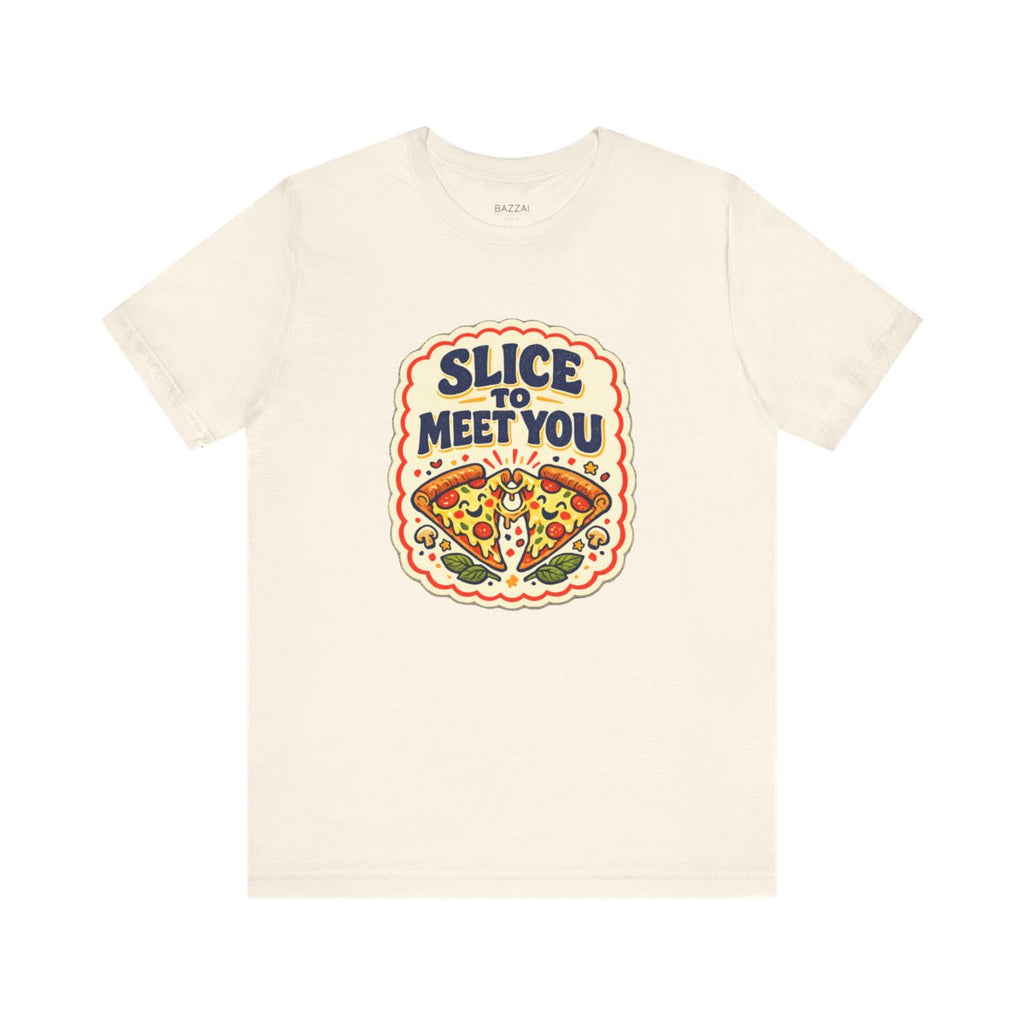 Pizza Humor T-Shirt — Slice to Meet You — t-shirt design by Sol
